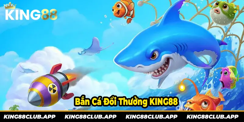 Cách chơi bắn cá đổi thưởng ở nhà cái KING88