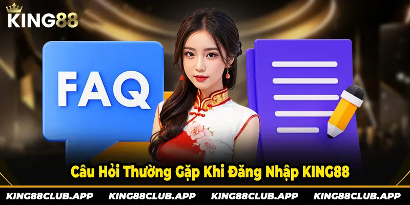 Những câu hỏi thường gặp khi đăng nhập vào trang chủ KING88