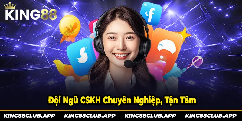 Đội ngũ CSKH chuyên nghiệp, tận tâm xem khách hàng như con của mình