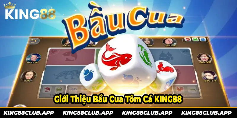 GIới thiệu về trò bầu cua tôm cá tại KING88