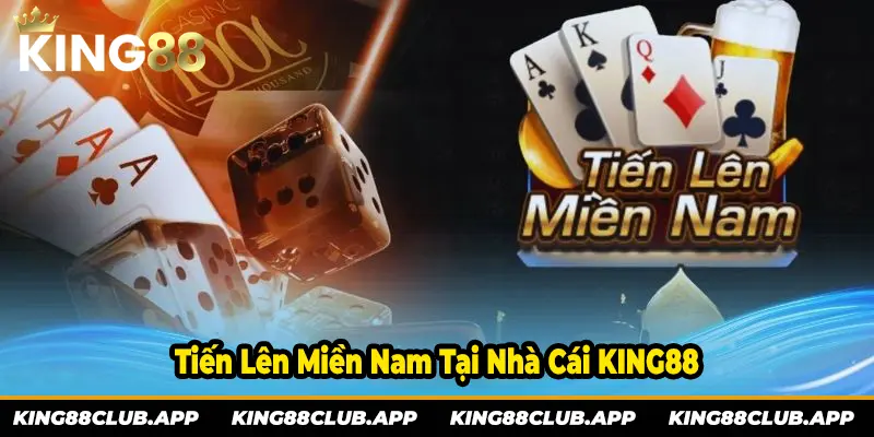 Giới thiệu Tiến Lên Miền Nam tại KING88