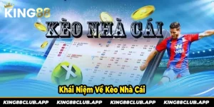 Tìm hiểu về khái niệm và vai trò của Kèo nhà cái