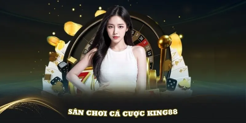 Tìm hiểu về nhà cái KING88 sân chơi cá cược đỉnh cao