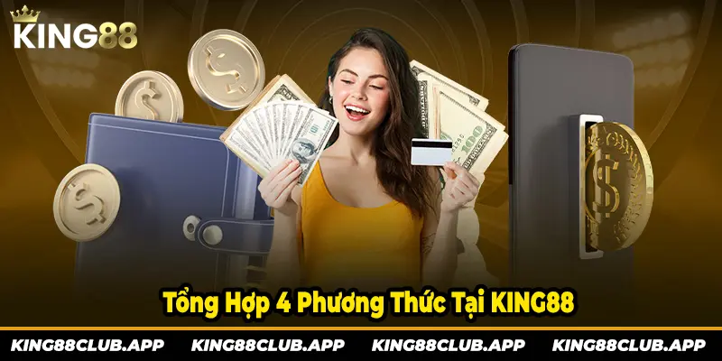 Tổng hợp 4 phương thức nạp tiền tại nhà cái KING88