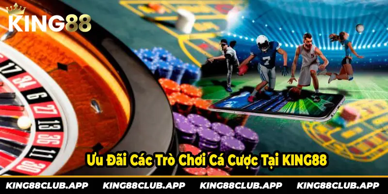 Ưu đãi cực kì hấp dẫn các trò chơi cá cược tại KING88